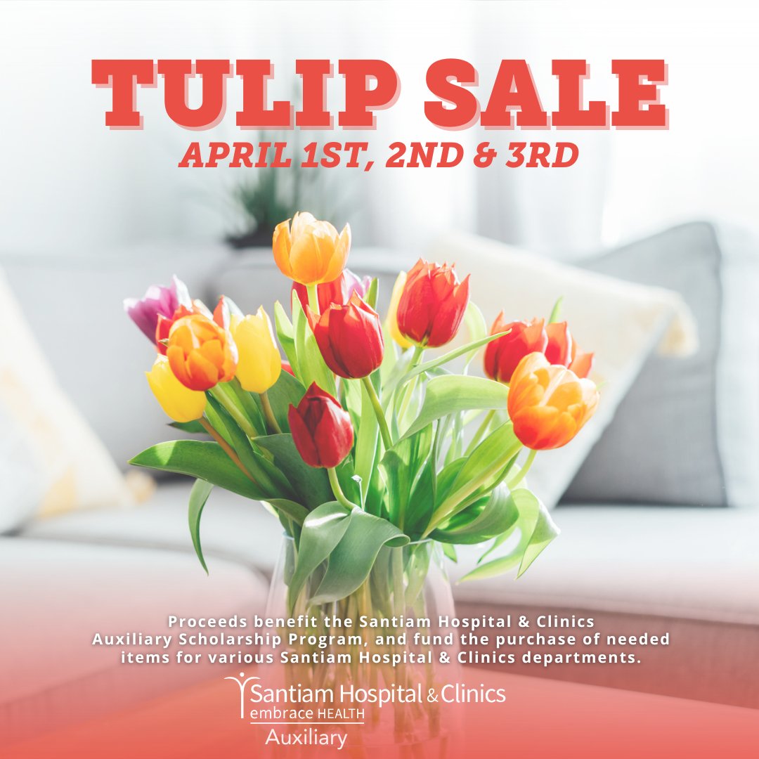 Brighten your home and support a great cause at the same time. Join us April 1, 2, and 3 from 9:00 a.m. to 4:00 p.m. in the main lobby of Santiam Hospital &amp; Clinics for our annual Tulip Sale!