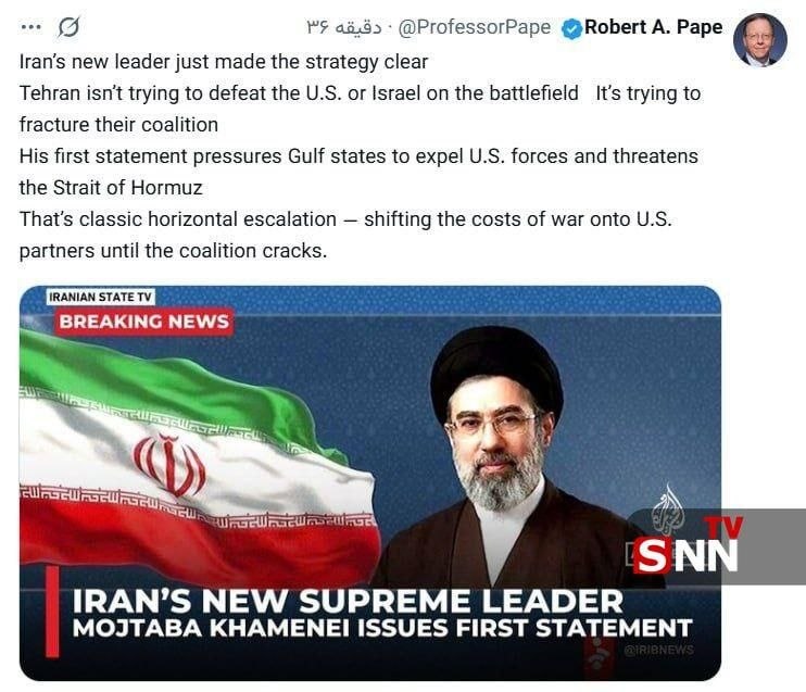 Robert Papah: Iran's new strategy is to break up the US-Israel alliance

Professor of Political Science at the University of Chicago:

 🔸Iran's new leader has clarified his strategy; Tehran is not seeking to defeat the US or Israel on the battlefield, but rather to destroy their