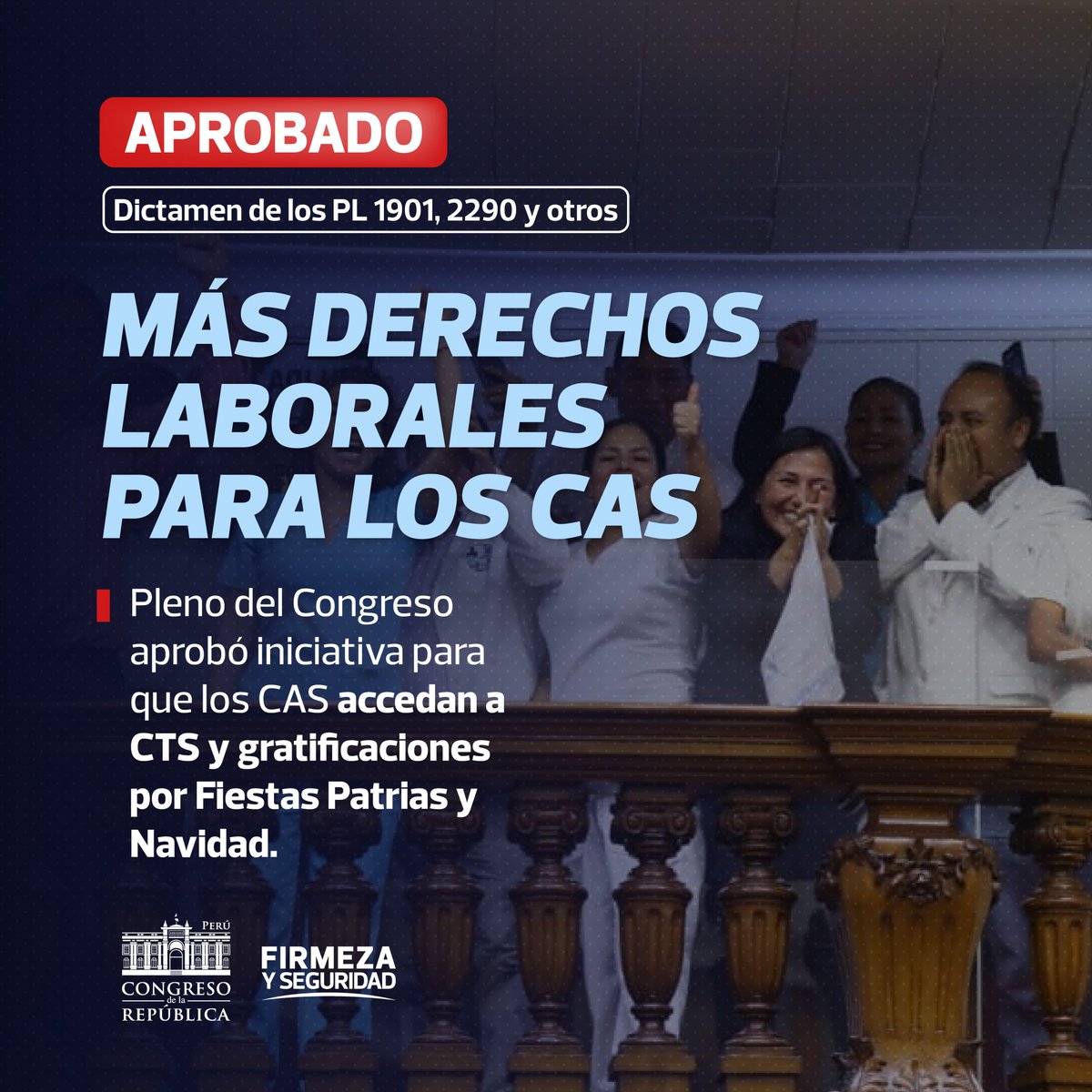 congresoperu's tweet photo. ¡Más derechos para los CAS! 💪🇵🇪 Con #FirmezaYSeguridad, el Pleno del Congreso aprobó, en segunda votación, la iniciativa legislativa que propone otorgar CTS y gratificaciones por Fiestas Patrias y Navidad a los trabajadores del régimen CAS. https://t.co/NVTHPa3tXK