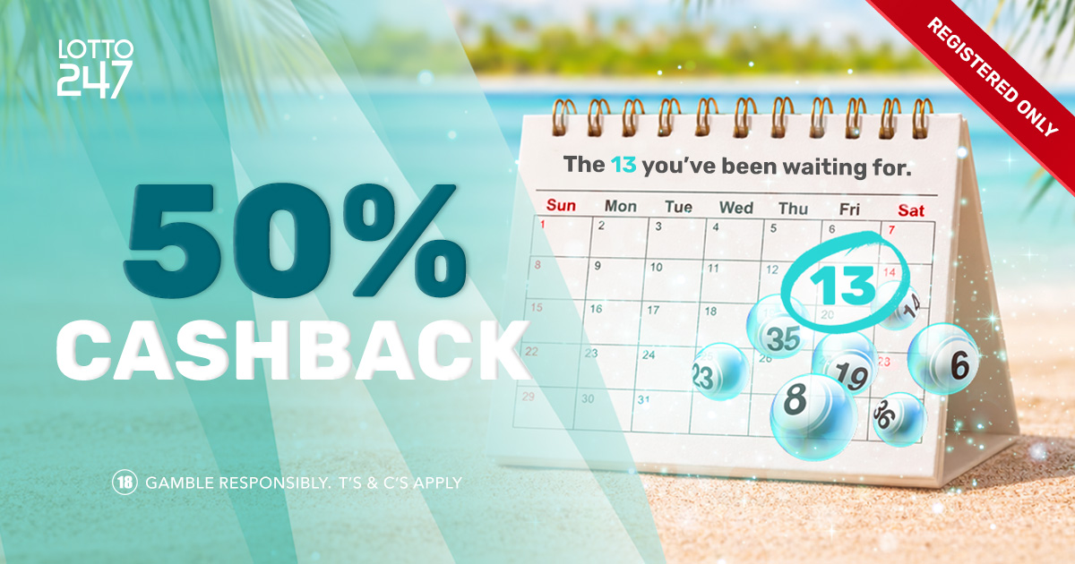13 on the calendar.
50% Cashback on your first deposit.
Play now and turn your entries into possibilities.

#PlayBold #Friday13 #BigDreams

𝗩𝗜𝗦𝗜𝗧 𝗨𝗦: bit.ly/L247_Login

T’s &amp; C’s Apply | Registered Only | Lotteries only | 18+ | Play Responsibly |Today Only