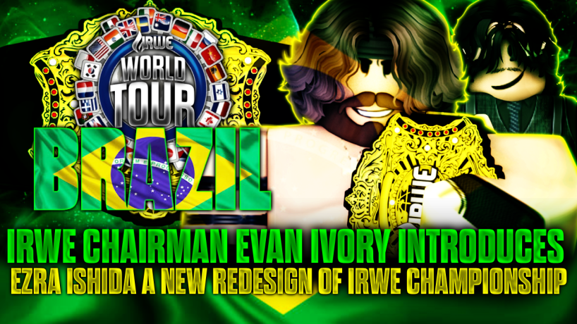 #IRWEWorldTour BRAZIL // FRIDAY at 6:30PM EST

IRWE CHAMPIONSHIP REDESIGN

Before <a href="/EzraRoWrestling/">ezra</a> heads into the OPEN CHALLANGES, <a href="/EvanIvoryRW/">Evan Ivory ・エヴァン・アイボリー</a> will REVEAL the NEW Redesign of the IRWE Championship.

#IRWE2026