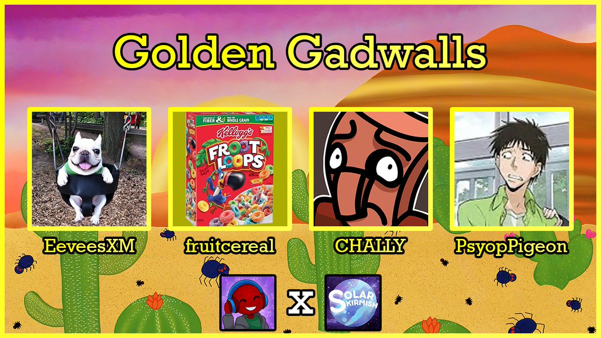Announcing the Golden Gadwalls for RedTheCactus X Solar Skirmish!

<a href="/EeveesXM/">EeveesXM</a> <a href="/_fruitcereal/">fruitcereal 🥣</a> <a href="/CHALLY071515/">CHALLY07</a> <a href="/PsyopP80781/">PsyopPigeon</a>