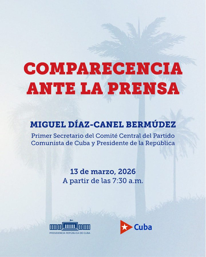 El Primer Secretario del Comité Central del Partido Comunista de #Cuba  y Presidente de la República, Miguel Díaz-Canel, comparecerá ante los medios este viernes 13 de marzo de 2026, a partir de las 7:30 am, para abordar asuntos del acontecer nacional e internacional.