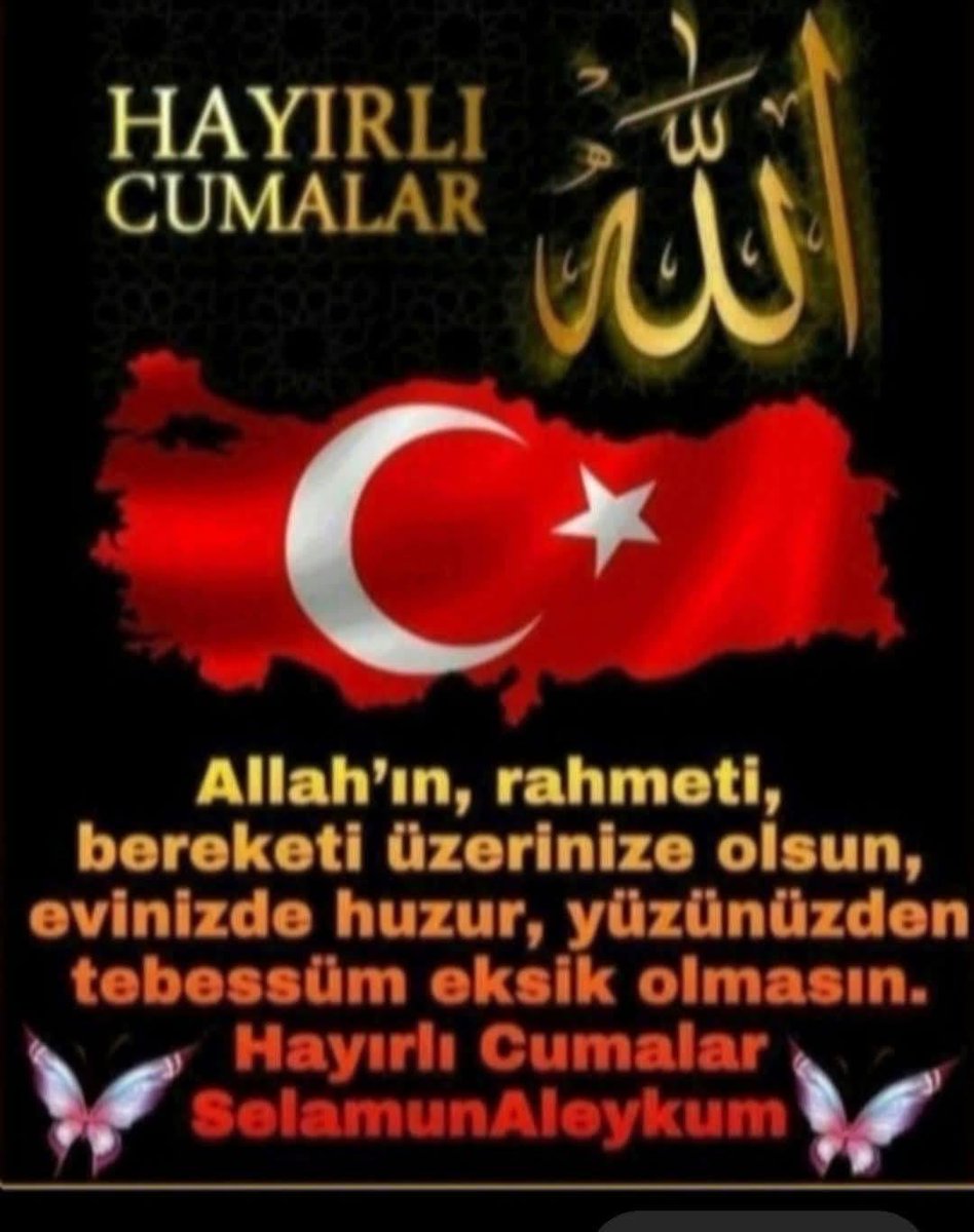 Selam aleyküm  hayırlı
 cumalar olsun inşAllah
🇹🇷🇹🇷🇹🇷🇹🇷