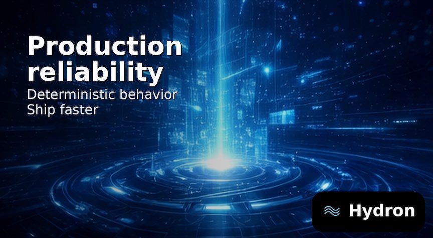 Hydron treats production reliability as a first-class feature. Deterministic behavior reduces surprises and accelerates shipping.
