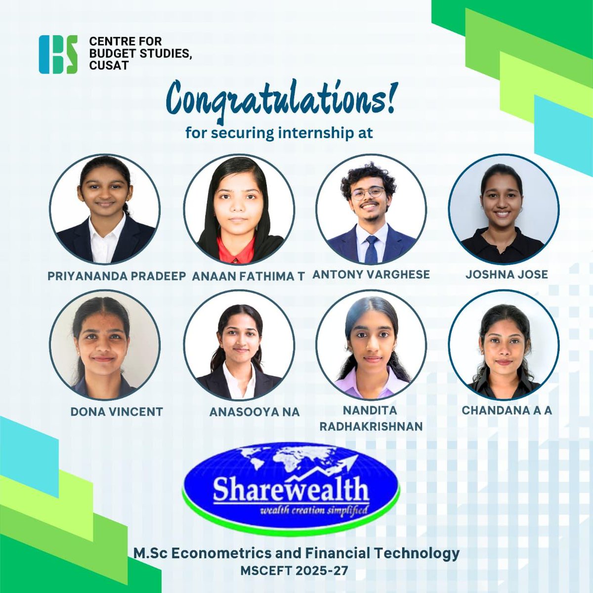 We are proud to congratulate Priyananda Pradeep, Anaan Fathima T, Antony Varghese, Joshna Jose, Dona Vincent, Anasooya N A, Nandita Radhakrishnan, and Chandana A A for securing internship opportunities at Sharewealth.
#CentreForBudgetStudies #CUSAT #Internship #Sharewealth