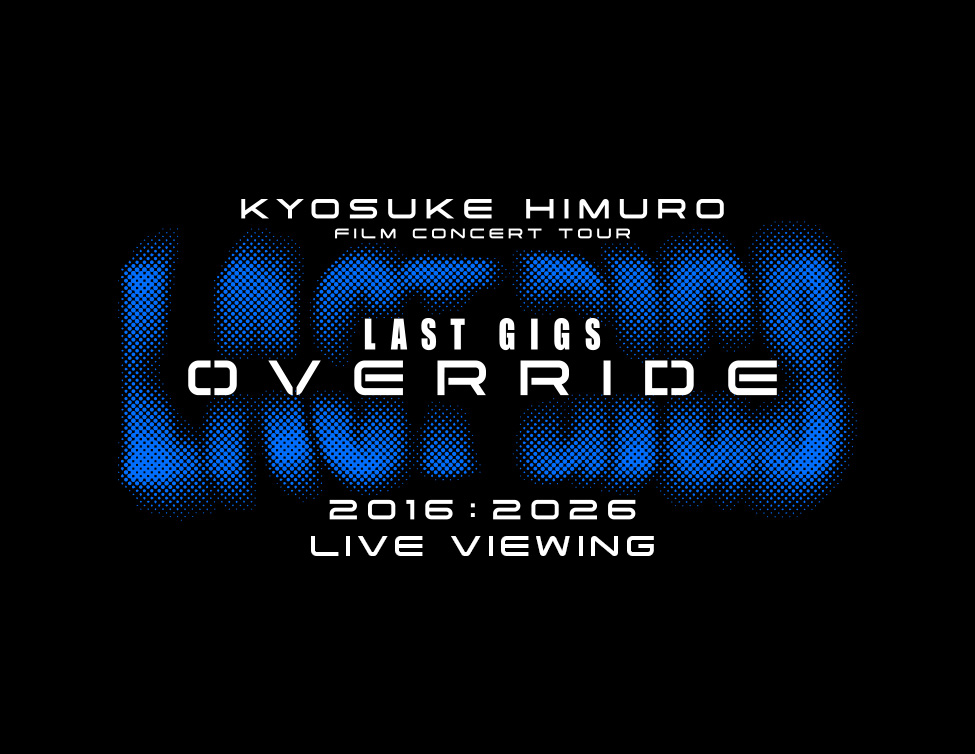 ◥◣開催決定！◢◤ KYOSUKE HIMURO FILM CONCERT TOUR LAST GIGS