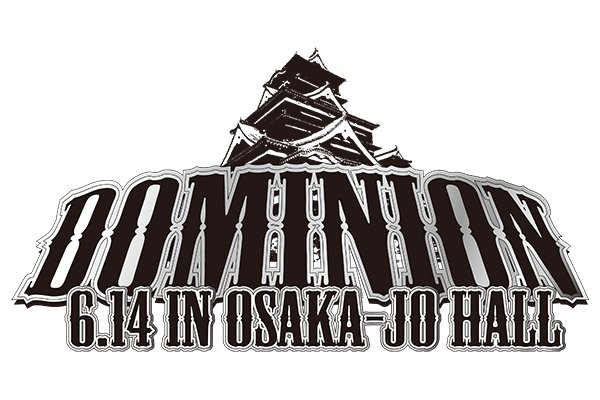 DOMINION 6.14 in OSAKA-JO HALL』大阪城ホール大会のチケット発売概要
