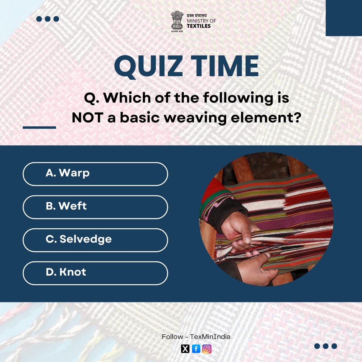TexMinIndia's tweet image. Q. Which of the following is NOT a basic weaving element?
#QuizTime #Weaving
