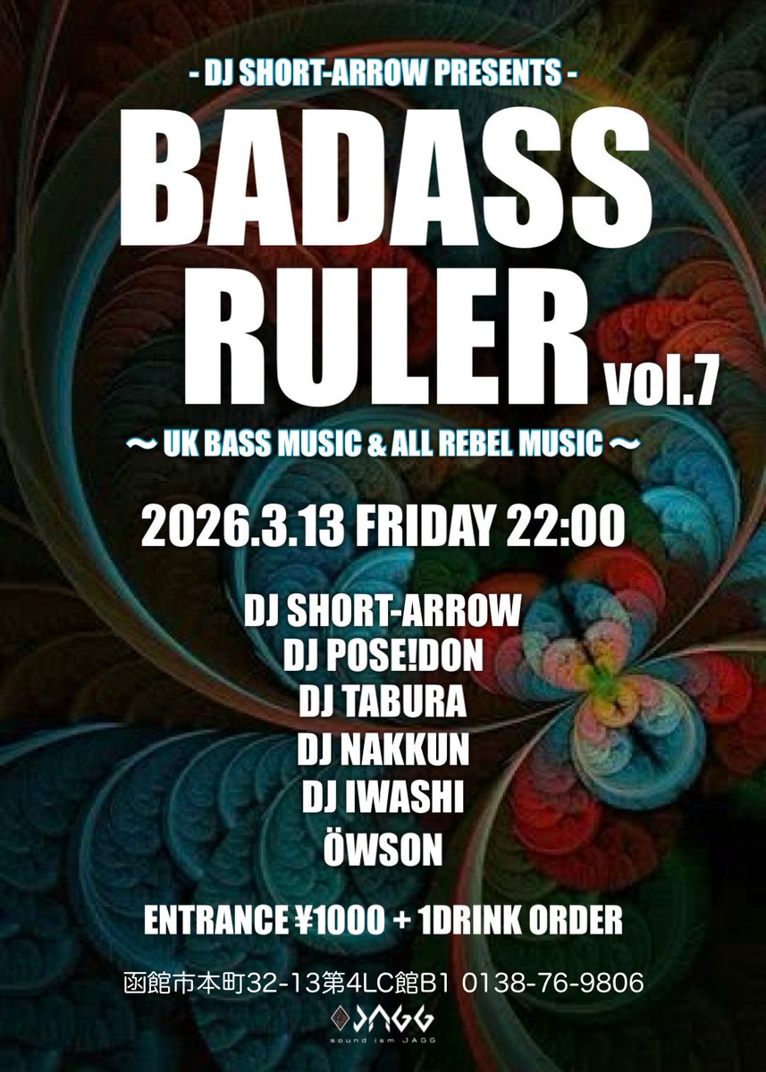 2026年3月13日(金)
BADASS RULER vol.7 (UK BASS MUSIC &amp; ALL REBEL MUSIC)

DJ SHORT-ARROW Presents

OPEN/START 22:00

DJ SHORT-ARROW
DJ POSE!DON
DJ TABURA
DJ NAKKUN
ÖWSON
DJ IWASHI

ENTRANCE ¥1000 + 1DRINK ORDER

#北海道 #函館 #五稜郭
#dj #danceclassic #livehouse
#musicbar #djbar