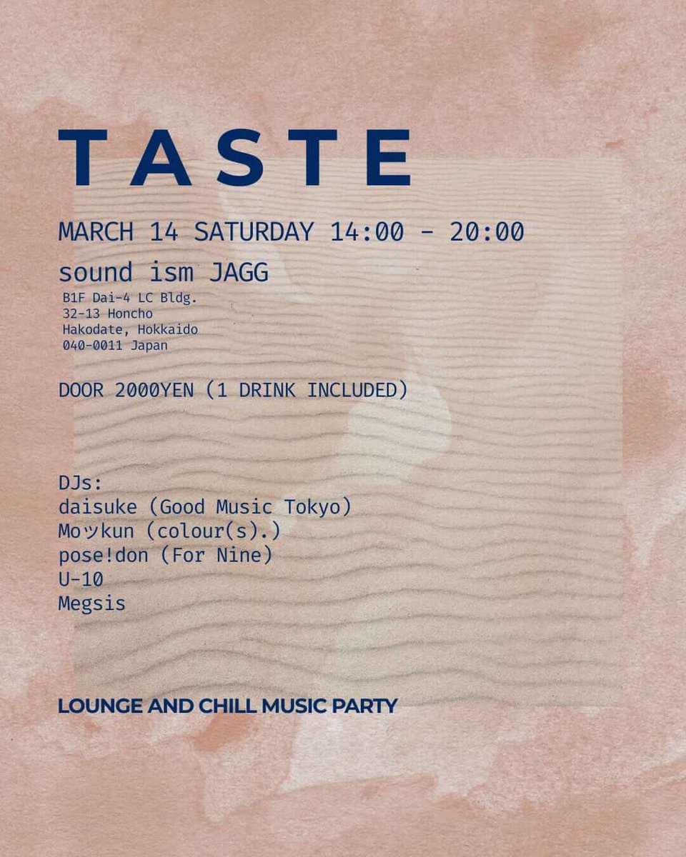 2026年3月14日(土)
TASTE (LOUNGE AND CHILL MUSIC PARTY)

OPEN 14:00 CLOSE 20:00

[DJ's]
daisuke (Good Music Tokyo)
Moッkun (color(s).)
pose!don (For Nine)
U-10
Megsis

入場料 ¥2000 (1ドリンク付)

#北海道 #函館 #五稜郭
#dj #danceclassic #livehouse
#musicbar #djbar