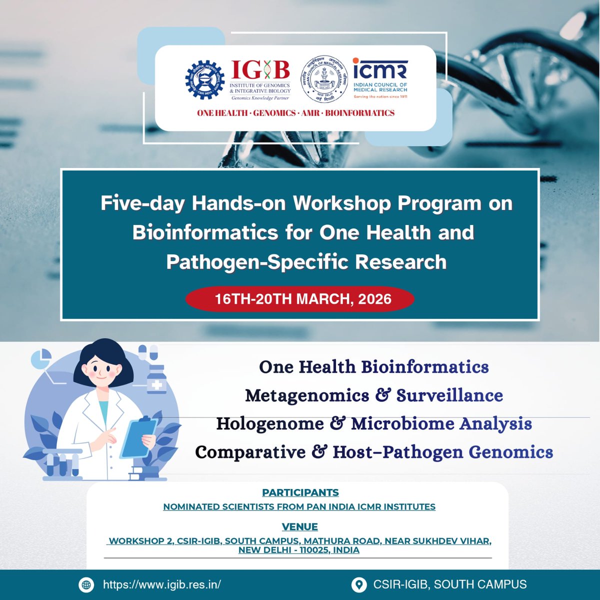 IGIBSocial's tweet photo. We're excited to announce the Five-day Hands-on Workshop Program on Bioinformatics for One Health and Pathogen-Specific Research for nominated scientists from @ICMRDELHI 

🗓️ Dates: March 16th–20th, 2026
📍 Venue: CSIR–IGIB, South Campus, New Delhi, India

Organised by @IGIBSocial  in collaboration with @ICMRDELHI 

This workshop will provide hands-on training in key areas of One Health bioinformatics, including:

* One Health Bioinformatics
* Metagenomics & Surveillance
* Hologenome & Microbiome Analysis
* Comparative & Host–Pathogen Genomics

@jnarayan81 @CSIR_IND @ICMRDELHI @souvik_csir