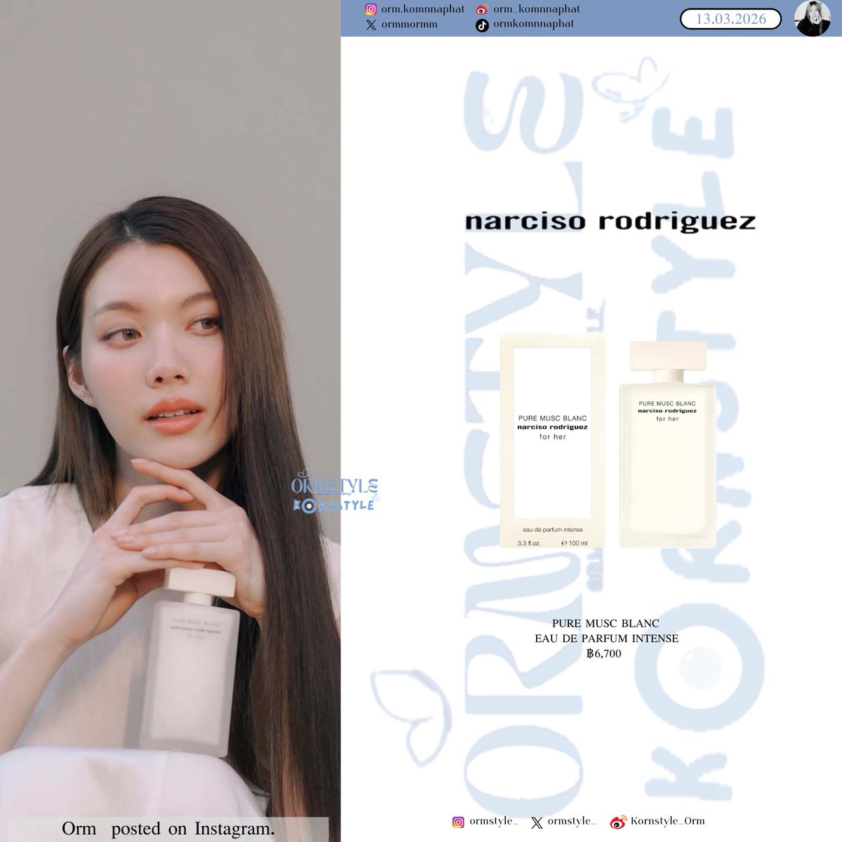 OrmKorn x Narciso Rodriguez
13.03.2026 <a href="/ormmormm/">orm kornnaphat🌈</a> IG post

<a href="/narcisostudio/">Narciso Rodriguez</a>
-for her pure musc blanc eau de parfum intense

#OrmKornnaphat #ออมกรณ์นภัส