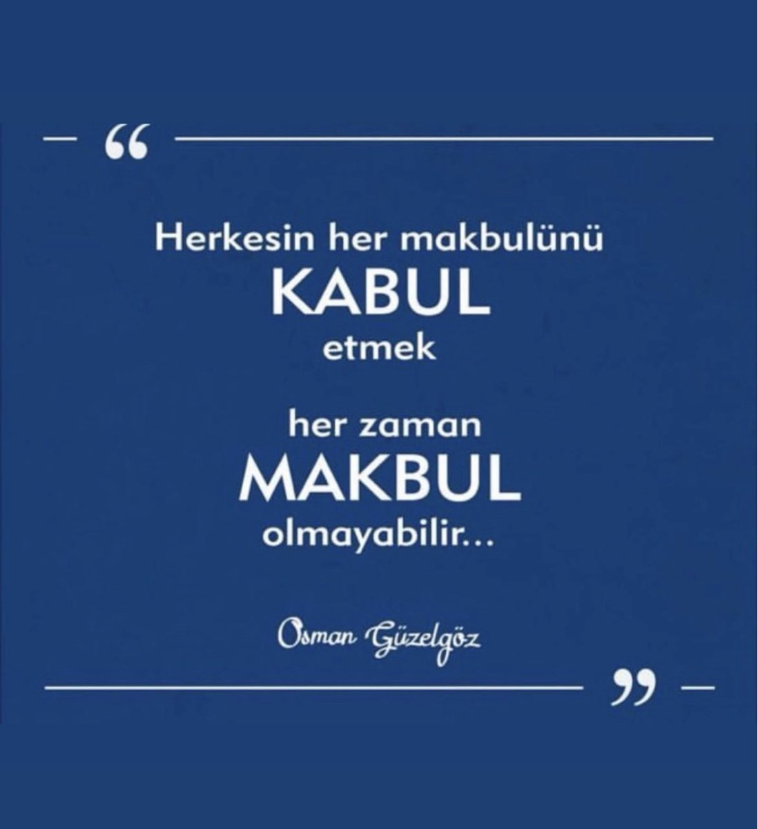 MAKBUL ve KABUL…
