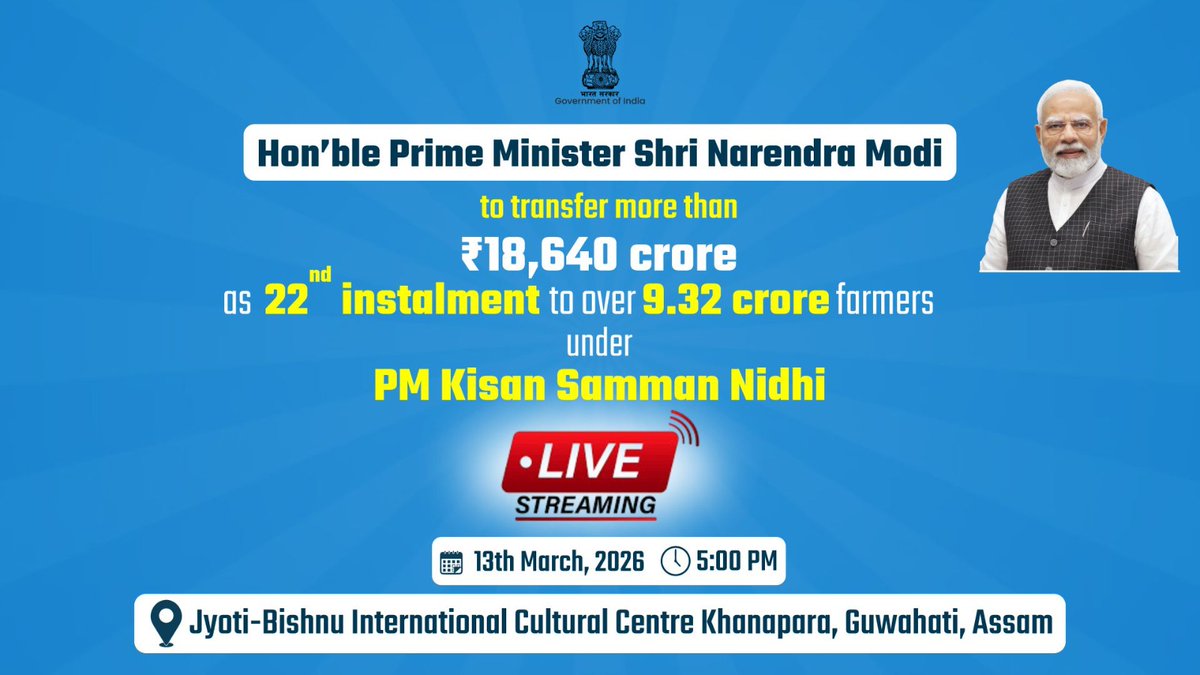 AgriGoI's tweet photo. प्रधानमंत्री किसान सम्मान निधि (PM-KISAN) की 22वीं किस्त का हस्तांतरण

माननीय प्रधानमंत्री श्री नरेन्द्र मोदी देशभर के 9 करोड़ से अधिक लाभार्थी किसानों को प्रधानमंत्री किसान सम्मान निधि (PM-KISAN) की 22वीं किस्त का हस्तांतरण करेंगे। #PMKISAN

🗓️ 13 मार्च, 2026
⏰ सायं 05:00 बजे
📍 गुवाहाटी, असम

 लाइव देखने के लिए नीचे दिए गए लिंक पर क्लिक करें -
https://t.co/KEsVgPC2rt

Hon’ble Prime Minister Shri Narendra Modi will transfer the 22nd installment of Pradhan Mantri Kisan Samman Nidhi (PM-KISAN) to more than 9 crore beneficiary farmers across the country. #PMKISAN

🗓️ 13 March, 2026
⏰ 05:00 PM
📍 Guwahati, Assam

 Click on the link below to watch live:
https://t.co/KEsVgPC2rt  

#PMKisan
#PMKisan22stInstalment
#PMKisanSammanNidhi 

@PMOIndia @ChouhanShivraj @RNK_Thakur @mpbhagirathbjp @pmkisanofficial @icarindia @PIB_India @mygovindia @DDKisanChannel @airnewsalerts