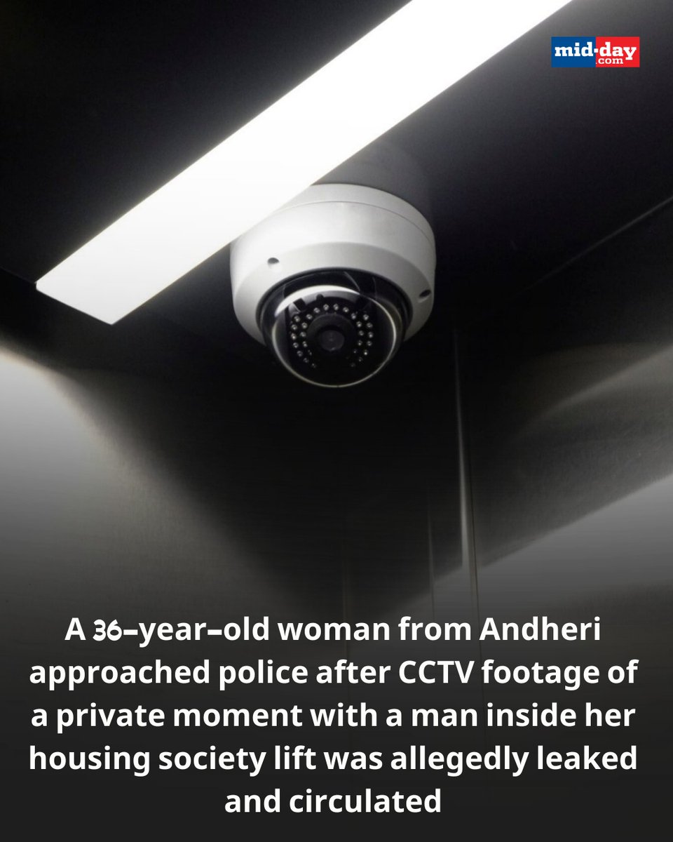 mid_day's tweet photo. A 36-year-old woman in Mumbai filed a police complaint after CCTV footage of a private moment with a man inside a residential lift was allegedly leaked.

The video reportedly circulated within the housing society months later, leaving the woman humiliated. Police have registered a case and are investigating how the CCTV footage was accessed.

✍🏻: Shirish Vaktania