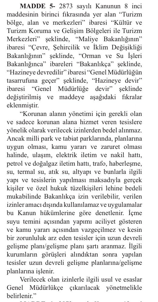 TBMM’de kabul edilen (Muhalefetin yoğun meşguliyeti nedeniyle katılamadığı) Milli Parklar Kanunu madde 5.’e öyle bir şey eklendi ki, artık milli parkların böğrüne petrol boru hattını, atık su deşarjlarını, yüksek gerilim hatlarını, içme suyu tesislerini, baz istasyonu