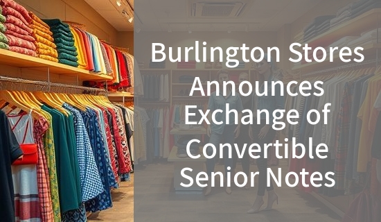 visufinance's tweet photo. $BURL - Burlington Stores, Inc. has agreed to exchange approximately $81.87 million in Convertible Senior Notes for cash and shares, with transactions closing on March 19, 2026.

Read more on https://t.co/GUDz0bXoUB https://t.co/KNoVli4Bca