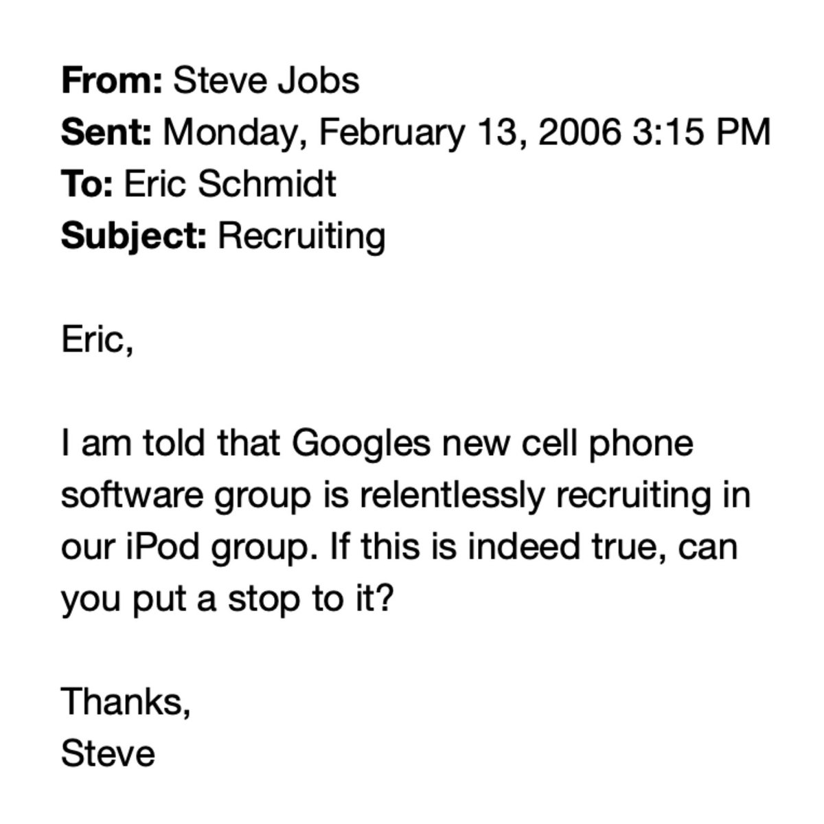 Two of the most powerful companies on the planet... arguing over the same 
people. 

Not features. Not campaigns. People.

When Google started recruiting inside Apple's team, Jobs didn't worry about "competitors in the cell phone market."

He worried about competitors in the
