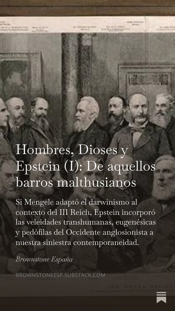 Cyandeceres's tweet photo. Aquí comparto con todos vosotros mi último trabajo para Brownstone. Este artículo, el primero de tres, analiza la estrecha relación de Epstein con la cárcel digital y el transhumanismo. Como veremos a lo largo de esta primera entrega, Epstein no es un malvado singular, sino un producto perfeccionado de una filosofía eugenista que hunde sus raíces en el darwinismo. Epstein simplemente cumplía una función de catalizador de un ecosistema que, pese a todos los escándalos y los ríos de tinta, seguirá operando a pleno poder. Hoy analizamos esas raíces profundas. 
"Hombres, dioses y Epstein (I): de aquellos barros malthusianos" 

https://t.co/tVkOV7vadH