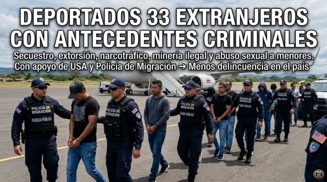 COSTA RICA empezará a deportar a todo aquel extranjero que se encuentre en modo irregular y sea parte del CRIMEN ORGANIZADO