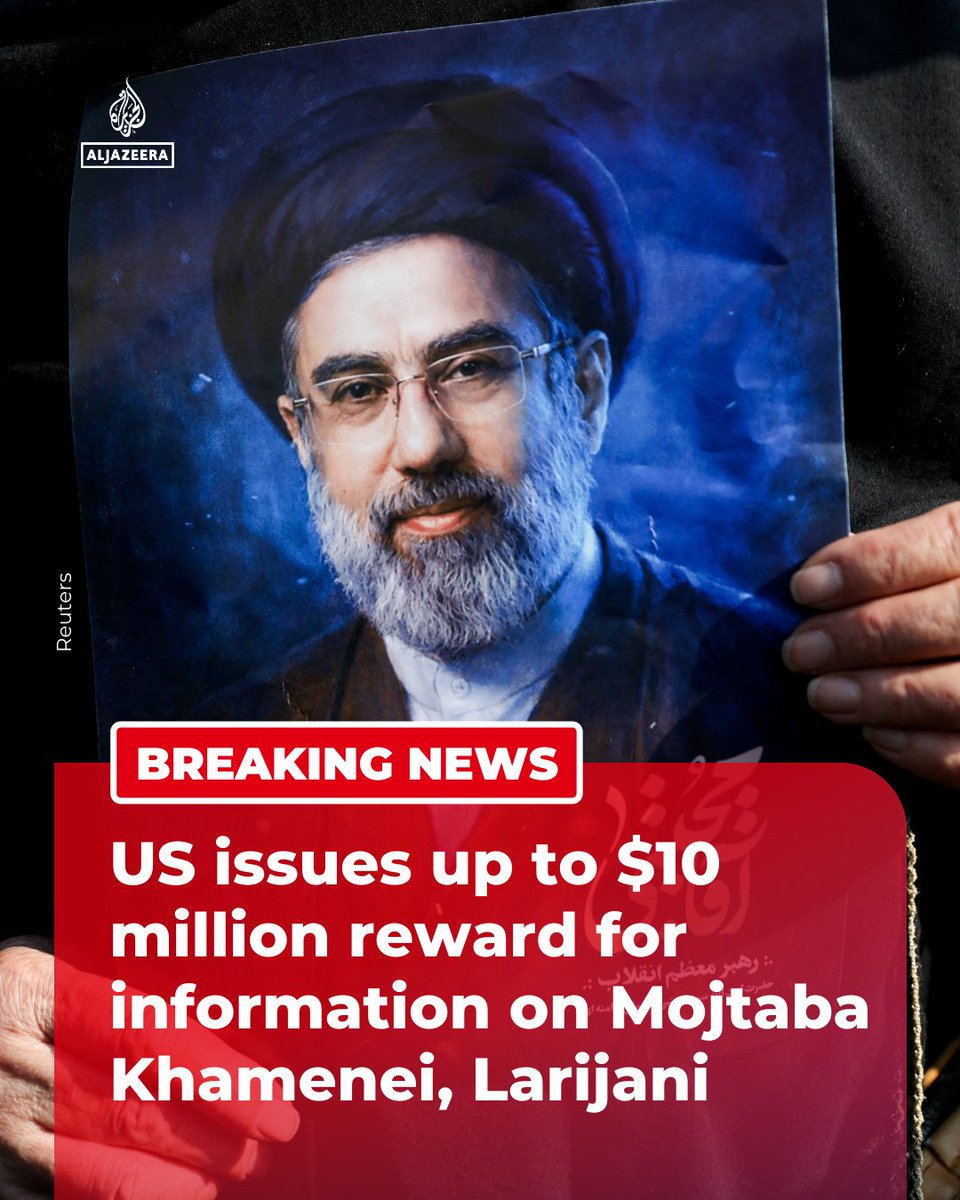 BREAKING: The US Department of State’s Rewards for Justice programme has set a reward of up to $10 million for information on “Iranian terrorist leaders”, including Ayatollah Mojtaba Khamenei.

🔴 LIVE updates: aje.news/lkgitr