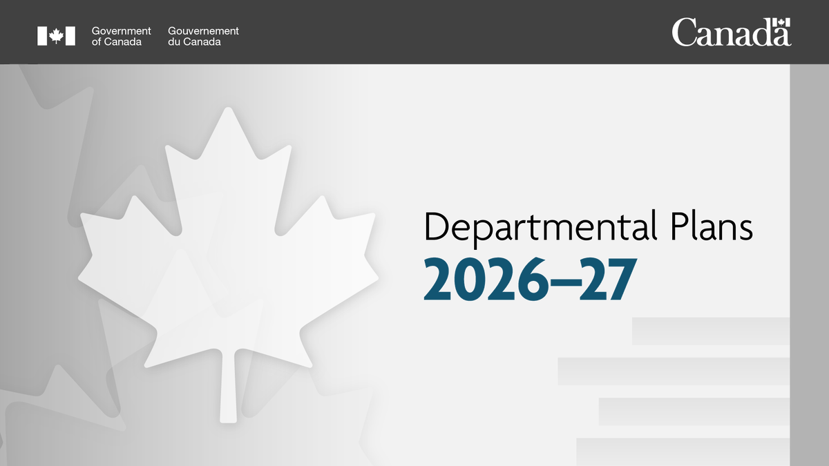 Today, the Government of Canada tabled the 2026–27 Departmental Plans