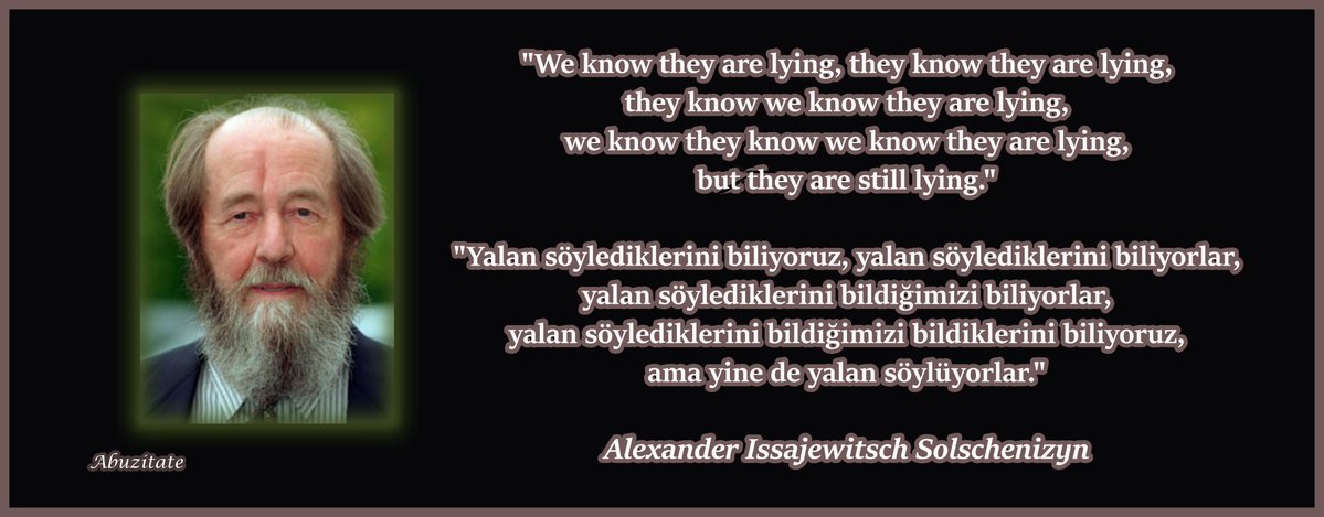 YALAN DÜNYA !..
Alexander Issajewitsch Solschenizyn'e ithaf edilen bu söz günümüzün resmini tam mânâsıyla çekmiş aslında!