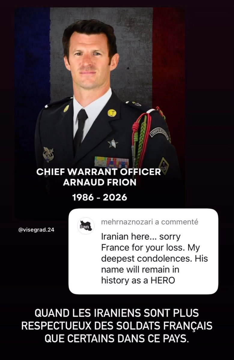 Message d’un Iranien en hommage à l’adjudant-chef Arnaud Frion : 
« Je suis iranien. Je suis désolé, France, pour cette perte. Mes sincères condoléances. Son nom restera dans l’histoire comme celui d’un héros » 

Quand on vient d’un peuple tyrannisé par l’islamisme, on respecte