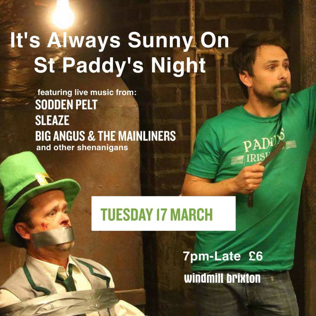 WindmillBrixton's tweet photo. Public Service Announcement - it's St Patrick's DAY not St Patrick's weekend. See you Tuesday! https://t.co/F8eQqKgIqB