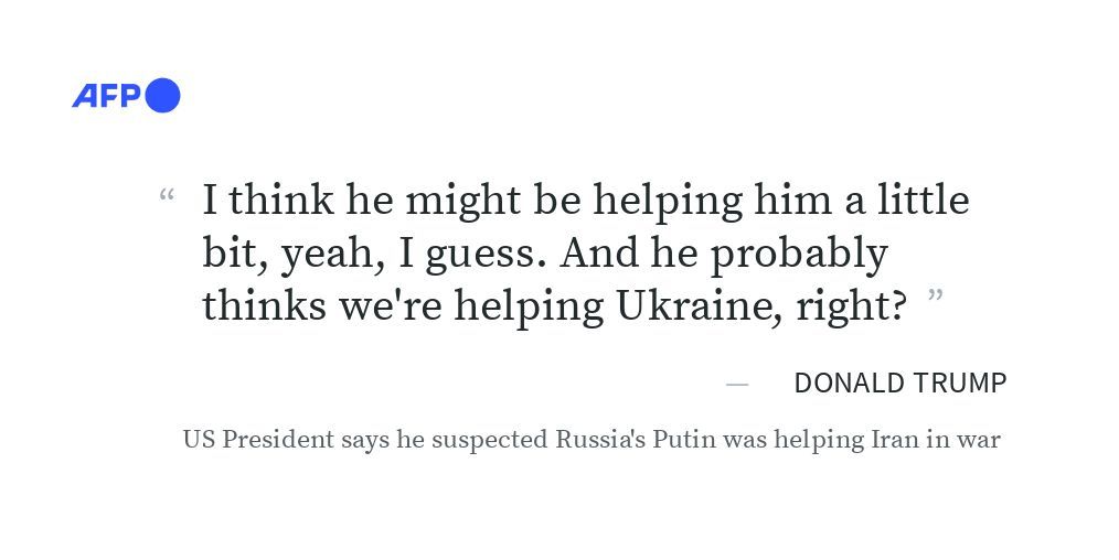 AFP's tweet photo. 🇺🇸 US President Donald Trump has said in an interview with Fox News Radio that he suspected Russian leader Vladimir Putin was aiding Iran in the war against the United States and Israel. 

"I think he might be helping him a little bit, yeah, I guess. And he probably thinks we're helping Ukraine, right?" Trump said in an interview that aired Friday.

Several US media outlets have reported that Russia has provided targeting information to Iran for attacking US forces during the ongoing conflict.