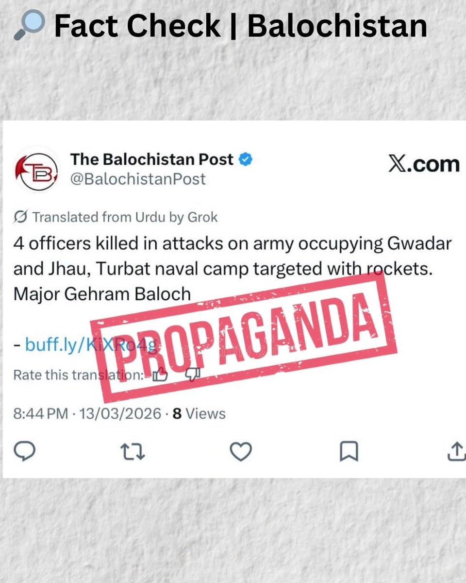 B_Factcheck's tweet photo. FactCheck | Balochistan

🟠 Claim
An X account claimed that 4 officers have been killed during attacks on security forces in Gwadar, Jhau, and on naval facility in Turbat. 

✅ Reality

▪ No such incidents have been reported or confirmed by Pakistan’s security institutions, local administration, or credible media sources.

▪ Intelligence-Based Operations (IBOs) are currently ongoing across Balochistan against terrorist networks. Such false battlefield claims often emerge during these operations to project a misleading narrative.

▪ X Post offers no evidence no images, videos, or ground verification. Accounts spreading such claims are frequently linked to Indian-backed disinformation networks.

📊 Verdict
🟥 Fabricated Propaganda / Disinformation