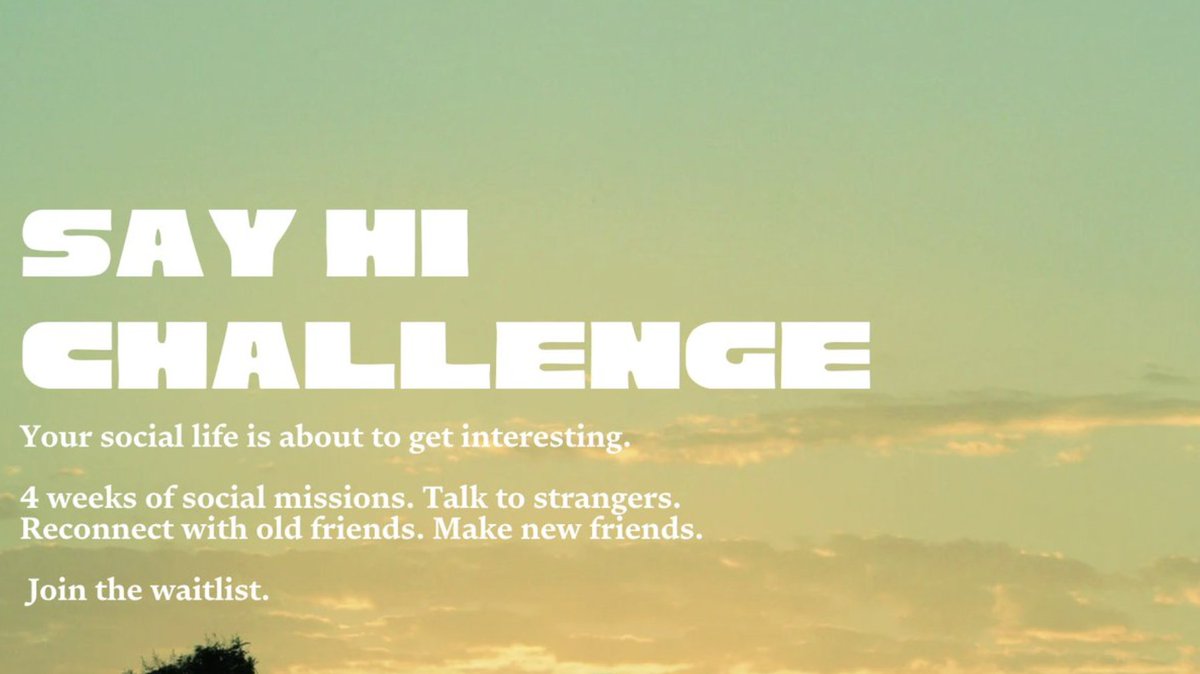 I wanna make the world feel like a village again

i'm launching the Say Hi Challenge!! 👋

a shared excuse to talk to strangers, make new friends &amp; build your village!!