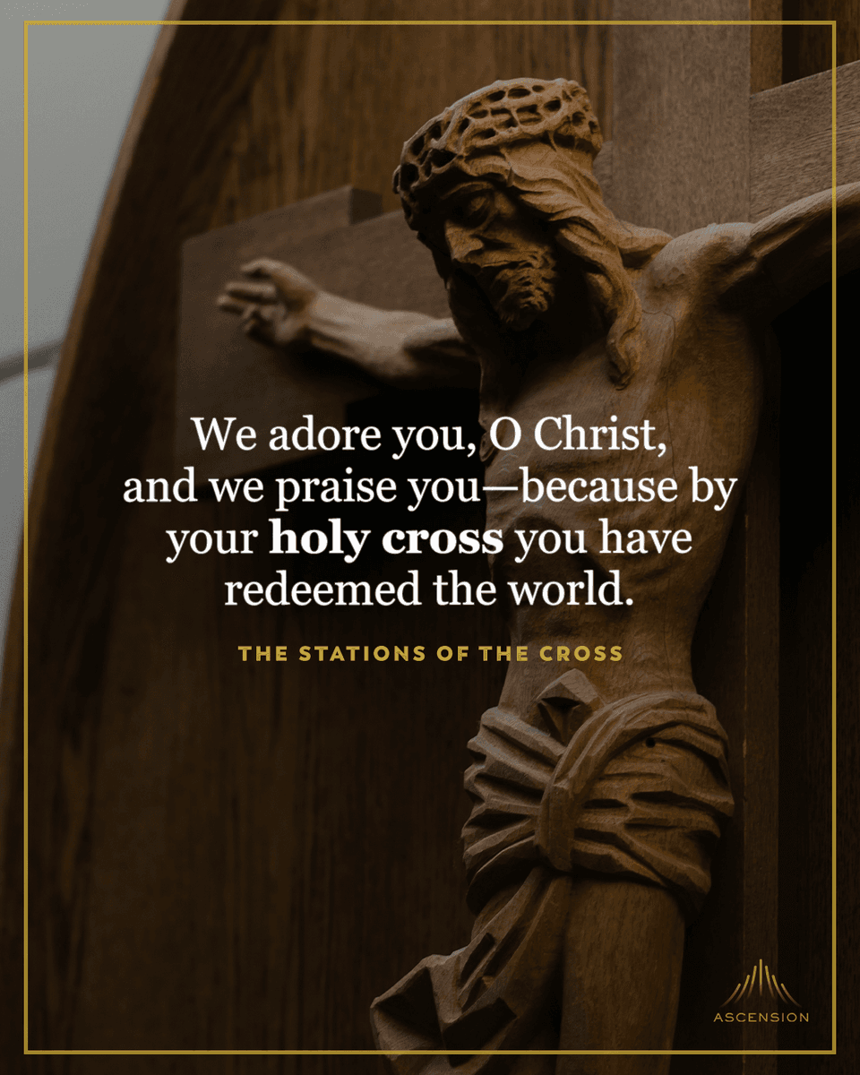 We adore you, O Christ, and we praise you. Because by your holy cross you have redeemed the world.