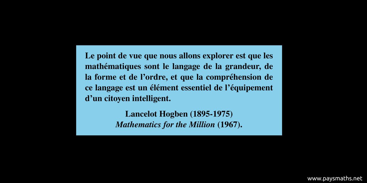 paysmaths's tweet image. "Le point de vue que nous allons explorer est que les mathématiques sont le langage de la grandeur, de la forme et de l'ordre, et que la compréhension de ce langage est un élément essentiel [...]" – Lancelot Hogben (1895-1975)
#citation #mathématiques #maths #math