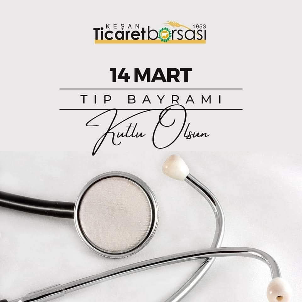 🧑‍⚕️🩺14 MART TIP BAYRAMI

Yaşamın her anında toplum sağlığı için en önde mücadele eden tüm sağlık çalışanlarımızın 14 Mart Tıp Bayramı kutlu olsun.

Keşan Ticaret Borsası Meclisi