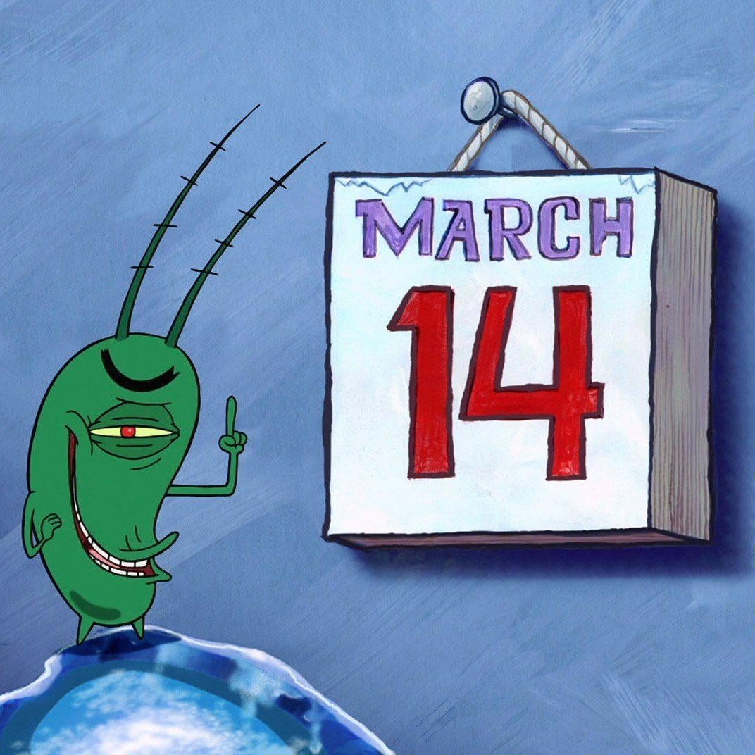 "...March 14th! Wait, that's not right. It should say the day that Krabs fries!"

Happy March 14th!