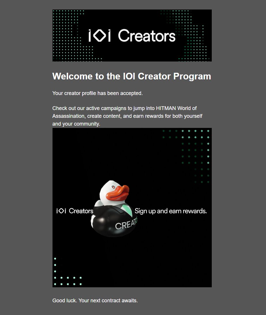 I am SUPER EXCITED!! <a href="/IOInteractive/">IO Interactive</a> has accepted me into their Creator Program!!  Now I can unlock super cool  game rewards for my community!