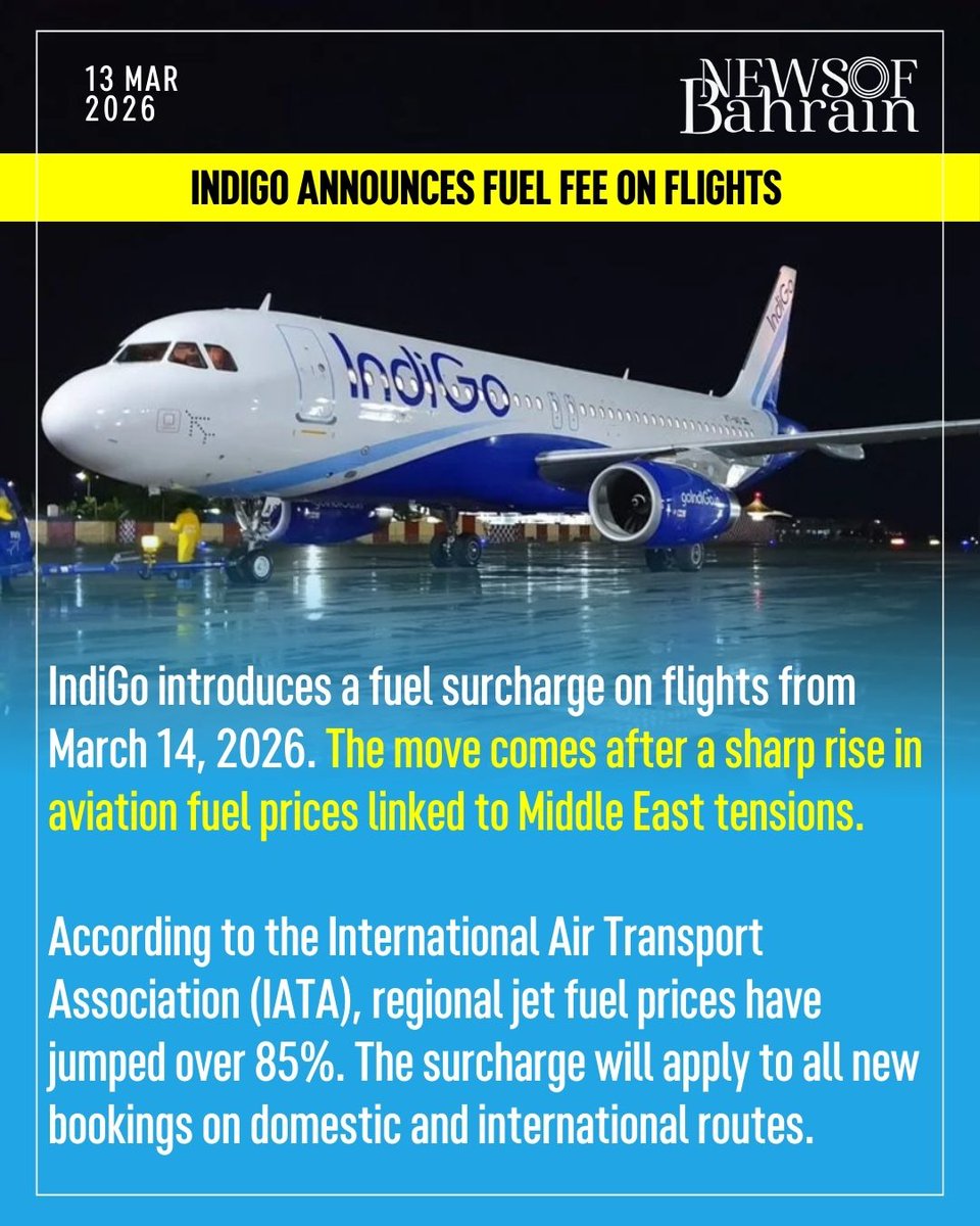 newsofbahrain's tweet image. IndiGo, has announced the introduction of a fuel surcharge on both domestic and international flights, effective from 12:01am on March 14, 2026, citing a sharp increase in aviation turbine fuel prices linked to ongoing geopolitical tensions in the Middle East.
#NewsofBahrain