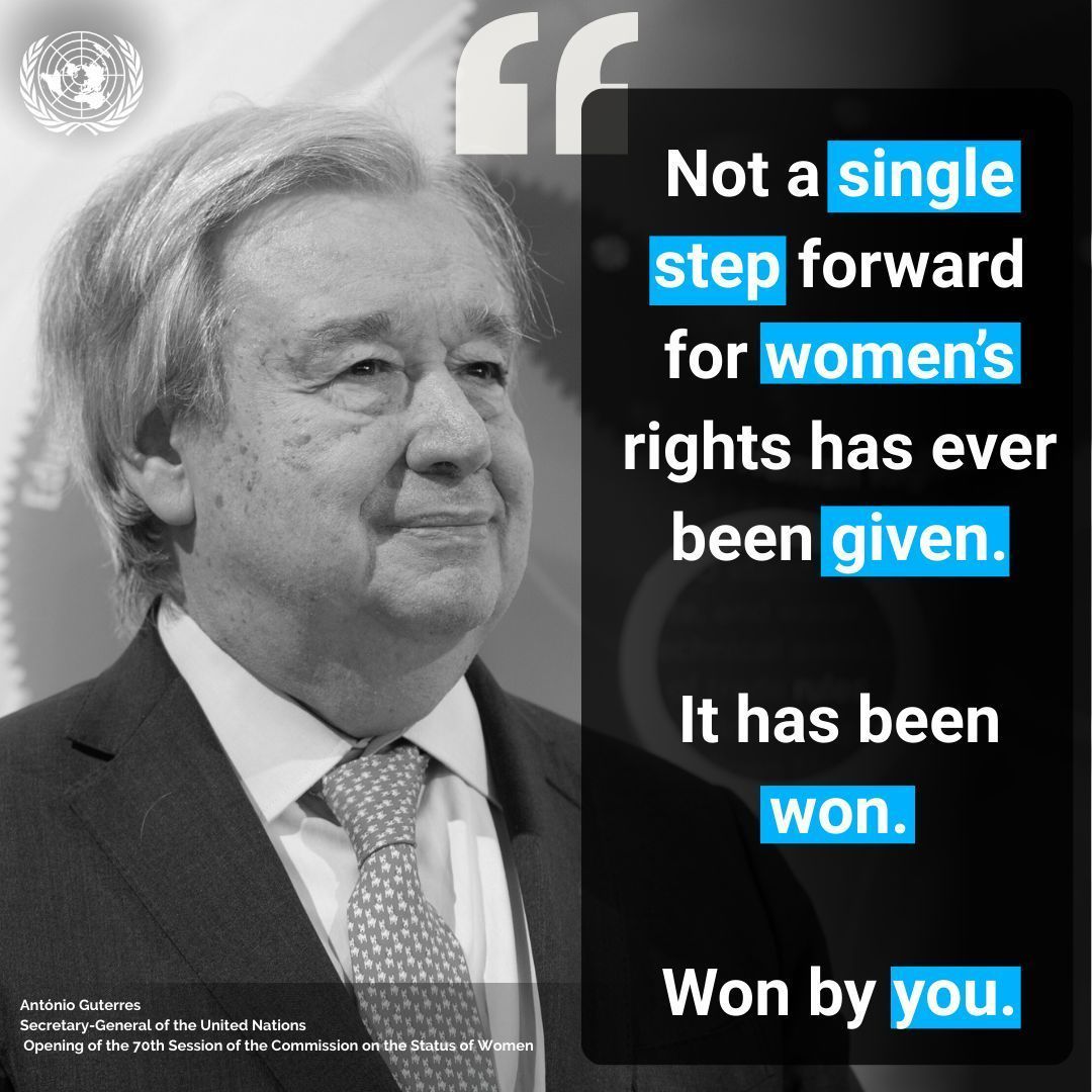 "Not a single step forward for women’s rights has ever been given.

It has been won by generations of women and girls, advocates and activists, community leaders and justice seekers.

Thank you for being the conscience and catalyst for a better world." - <a href="/antonioguterres/">António Guterres</a> #CSW70