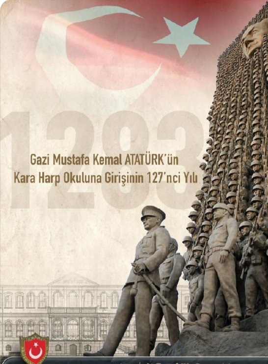 Gazi Mustafa Kemal Atatürk'ün Kara Harp Okuluna girişinin 127'nci yıl dönümü kutlu olsun