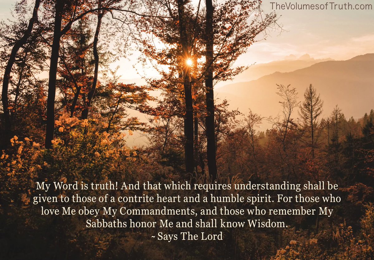 "The Word of Truth"

📖 Source:  thevolumesoftruth.com/Words_To_Live_…

#TheVolumesofTruth #Prophecy #YAHUWAH #YahuShua #Jesus #TrueProphet #TheWordofTheLord #WordsToLiveBy #Psalms #Proverbs #Wisdom #TheMessiah #TheKingdomofGod #Sabbath #obedience #TenCommandments #humble #Wisdom #HolySpirit