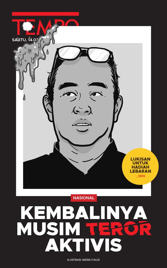 Musim teror aktivis hak asasi manusia telah kembali.

Wakil Koordinator KontraS, Andrie Yunus, disiram air keras oleh orang tak dikenal pada 12 Maret 2026 malam. Sebanyak 20 persen permukaan tubuhnya melepuh, termasuk mata kanannya. Para dokter Rumah Sakit Cipto Mangunkusumo