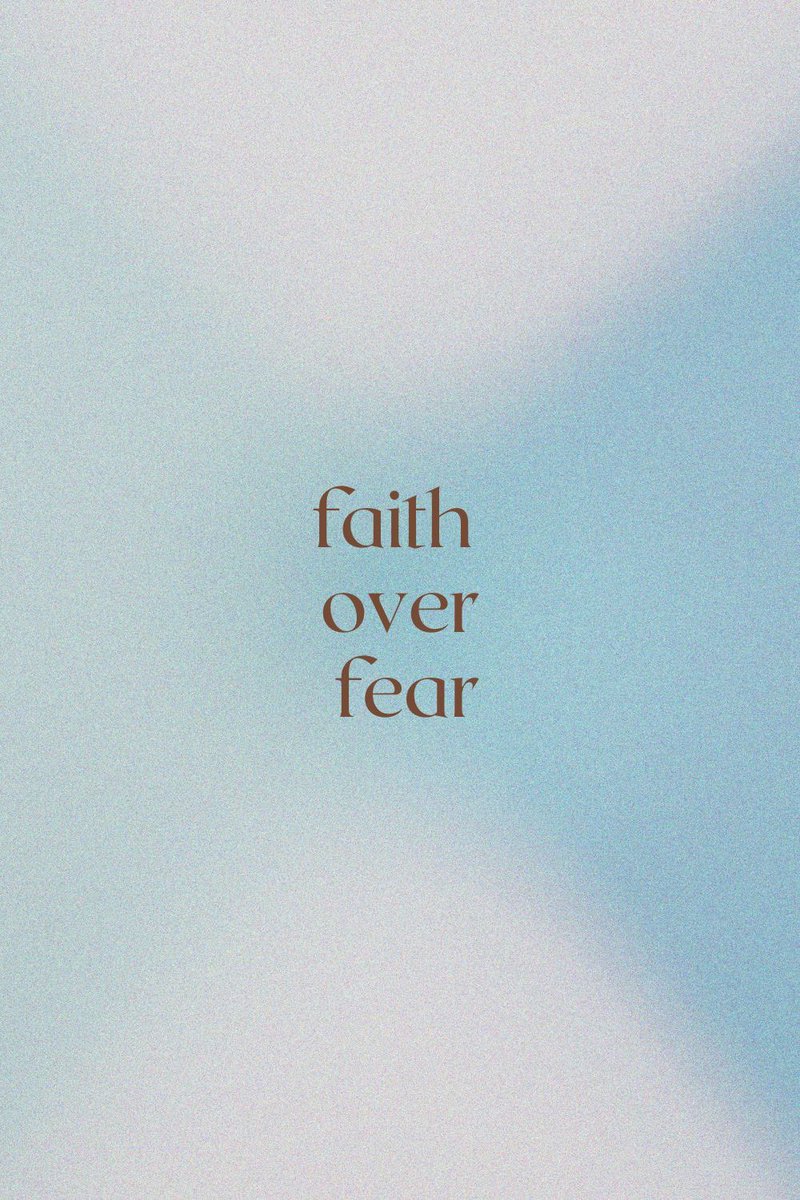 Faith over fear.