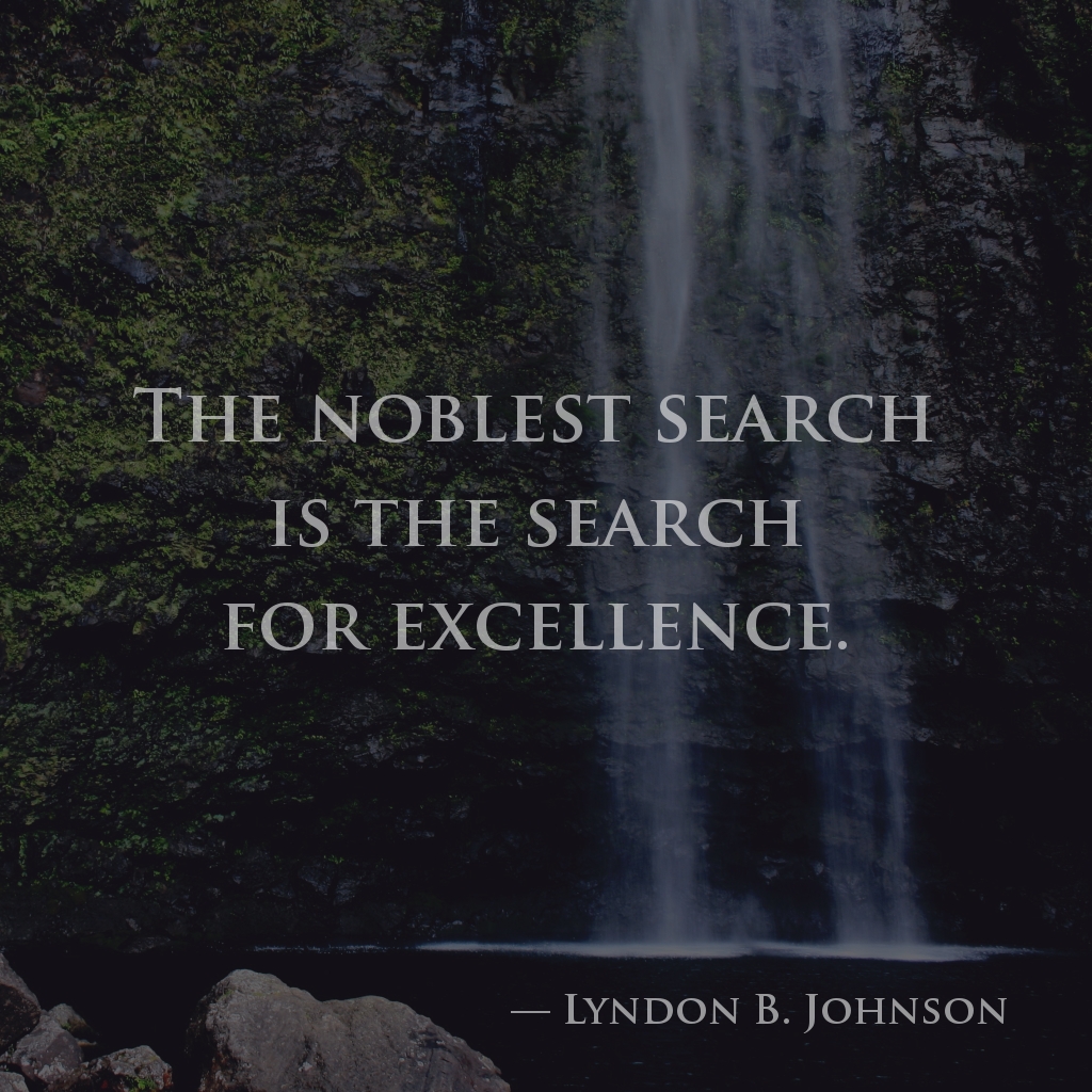 wectar's tweet image. The noblest search is the search for excellence. —Lyndon B. Johnson

#LyndonBJohnson #existence #selfreflection #universaltruths #stoicmindset
