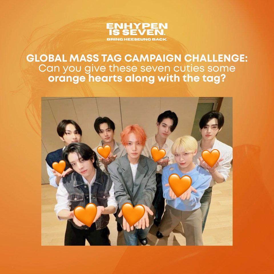 How will you be able to resist these sevEN- cuties? 🥺

For the Global Mass Tag Campaign, will you be able to give them orange hearts along with the tag?