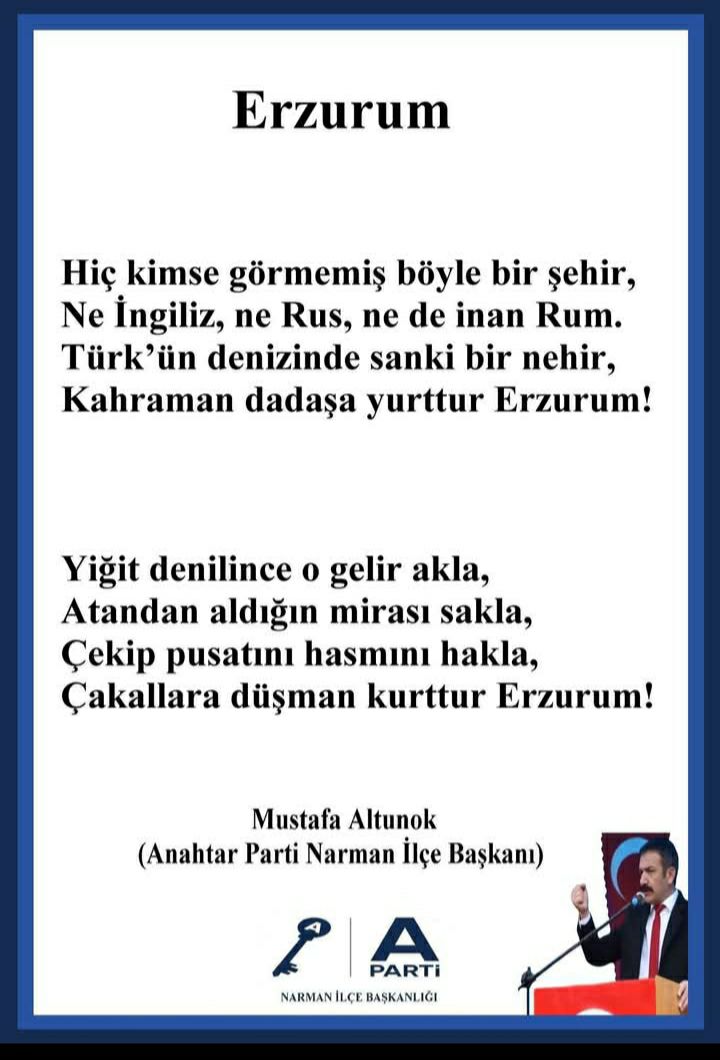 Anahtar Parti Narman İlçe Başkanlığı

*Millî Şiirler*

'Mustafa Altunok'
(Anahtar Parti Narman İlçe Başkanı)