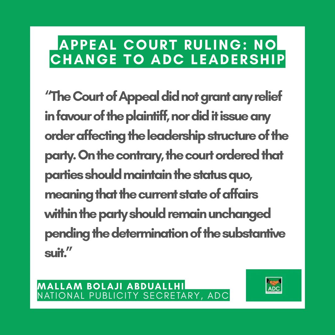 BolajiADC's tweet photo. The attention of the African Democratic Congress (ADC) has been drawn to reports concerning the recent decision of the Court of Appeal of Nigeria in an appeal filed by the National Chairman of the ADC, Senator David Mark, in connection with the ongoing suit instituted against the party leadership at the Federal High Court of Nigeria.

Having carefully studied the judgment, we wish to state unequivocally that the Court of Appeal did not determine the substantive dispute regarding the leadership of the ADC. The case challenging the emergence of Senator David Mark as National Chairman and Ogbeni Rauf Aregbesola as National Secretary is still pending before the Federal High Court and has not yet been heard or decided on its merits.

Importantly, the Court of Appeal did not grant any relief in favour of the plaintiff, nor did it issue any order affecting the leadership structure of the party. On the contrary, the court ordered that parties should maintain the status quo, meaning that the current state of affairs within the party should remain unchanged pending the determination of the substantive suit.

Members of the ADC are therefore advised not to panic or be misled by misinterpretations of the judgment. The ruling of the Court of Appeal is purely procedural and does not affect the legitimacy or tenure of the current national leadership of the party. 

The ADC remains united and focused despite the antics of anti-democratic forces bent on imposing a one-party rule on Nigeria.