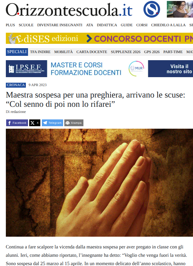 Nel 2023 sospesero una maestra perchè aveva osato pregare in classe con gli alunni. La religione deve stare lontanno dalle aule... ma solo la nostra. Siamo davvero un popolo autolesionista!!!
