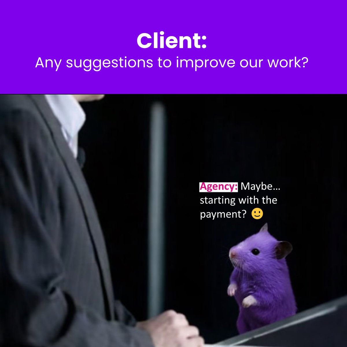 brandrella's tweet photo. Client: “Any suggestions to improve our work?”

Agency: “Yes… starting with the payment would be a great upgrade.” 🙂

#ClientHumor #MarketingAgencyLife  #ClientMeetings #MarketingMeme #DesignAgency #SocialMediaMarketing #StartupHumor #BusinessMeme #Branding #RelatableMeme https://t.co/xw2vsqJ7Yp